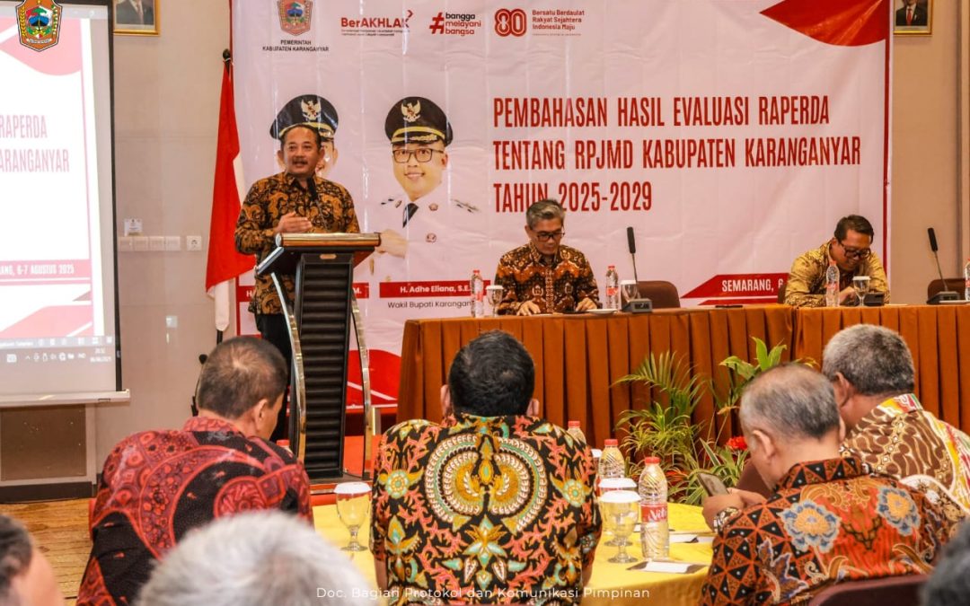PEMBAHASAN HASIL EVALUASI RAPERDA TENTANG RPJMD KABUPATEN KARANGANYAR TAHUN 2025-2029